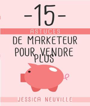 Book cover of 15 Astuces de Marketeur pour vendre plus