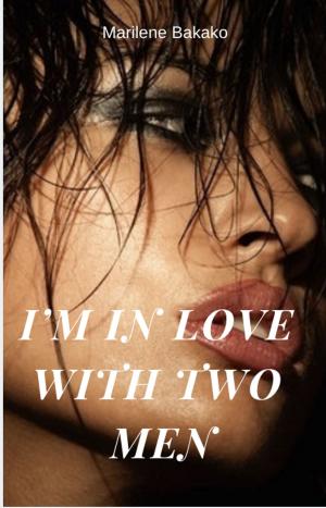 Cover of the book I’M IN LOVE WITH TWO MEN by Carla Claires