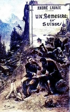 Cover of the book Un semestre en Suisse by Jules Verne