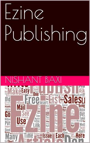 Cover of the book Ezine Publishing by Nishant Baxi, Nishant Baxi