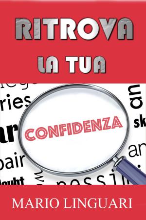 Cover of the book Ritrova la tua confidenza by Jeremy Zoly