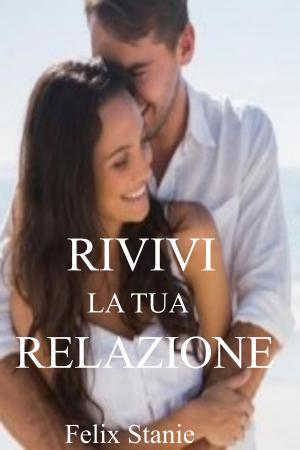 Cover of the book Rivivi la tua Relazione by Marilene Bakako
