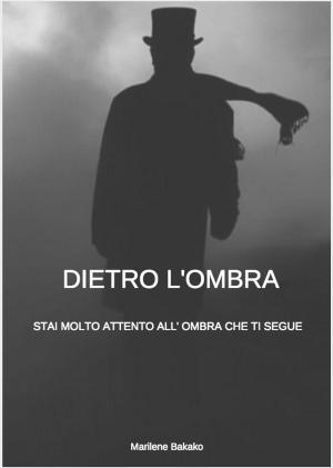 Cover of the book Dietro L’ombra by Cristina Deligi