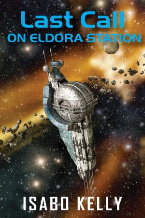 Cover of the book Last Call on Eldora Station by Cassandra Carr, Stacey Agdern, Isabo Kelly