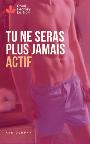 Cover of the book Tu ne seras plus jamais actif by Patrick Lunant