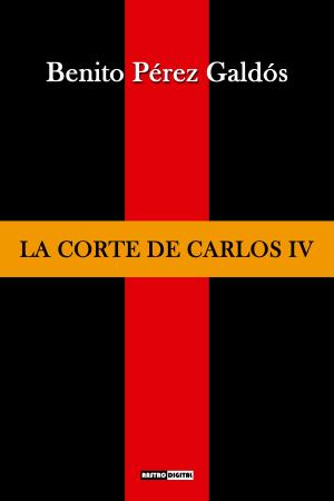 Cover of the book La corte de Carlos IV by Auguste Laugel
