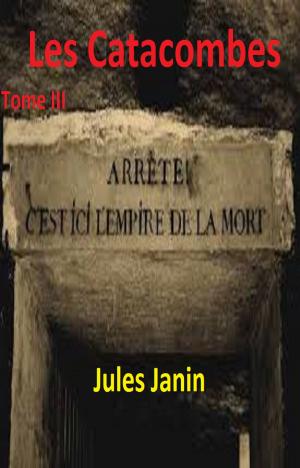 Cover of the book Les Catacombes T III by EDMOND ABOUT