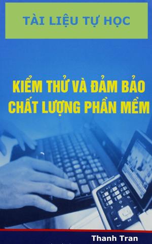 Cover of the book Kiểm thử và đảm bảo chất lượng phần mềm by Thanh Tran