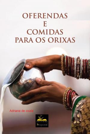 Cover of the book Oferendas e Comidas para Orixás by James Burd Brewster