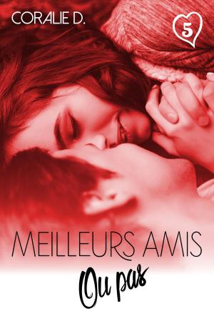Cover of the book Meilleurs amis... ou pas Tome 5 by Coralie D.