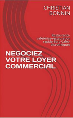 Cover of the book NEGOCIEZ VOTRE LOYER COMMERCIAL by Christian BONNIN