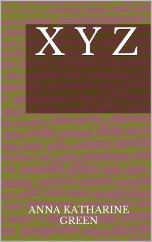 Cover of the book X Y Z by Anthony Trollope