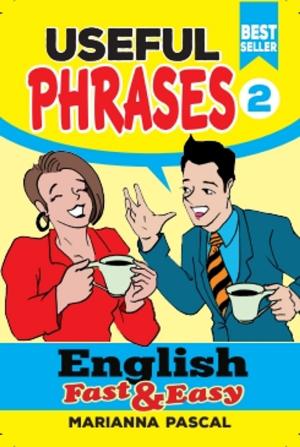 Cover of the book English Fast & Easy: Useful Phrases 2 by Marianna S. Rachid