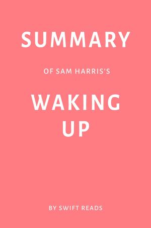 Book cover of Summary of Sam Harris’s Waking Up by Swift Reads