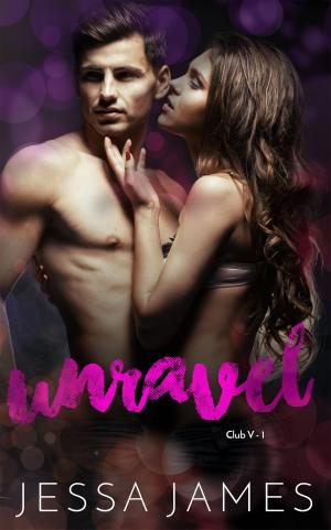 Cover of the book Unravel by Jessa James