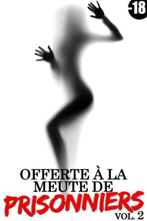 Cover of the book Offerte à la meute de prisonniers by Moxie Morrigan