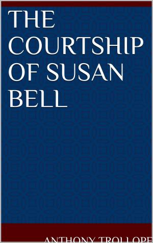 Cover of the book The Courtship of Susan Bell by Harol Bindloss
