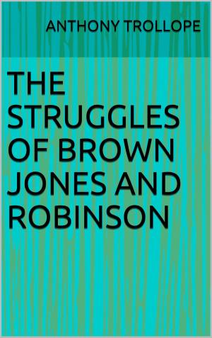 Cover of the book The Struggles of Brown Jones and Robinson by Harol Bindloss