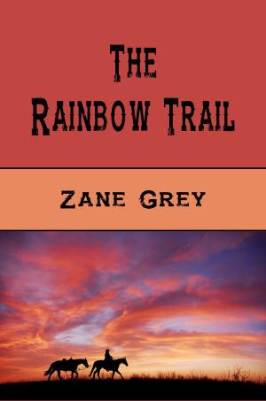 Cover of the book The Rainbow Trail by Robert M. Wright