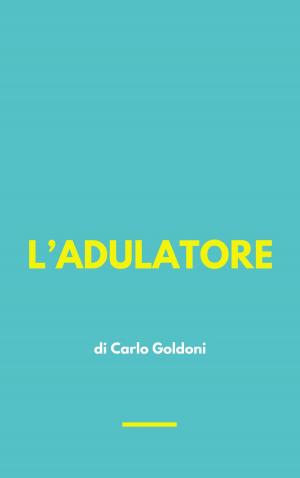 Cover of the book L’ADULATORE by Elaine Donadio