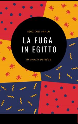 Cover of the book La fuga in Egitto by Grazia Deledda