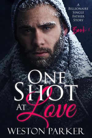 Cover of the book One Shot At Love Book 1 by Weston Parker