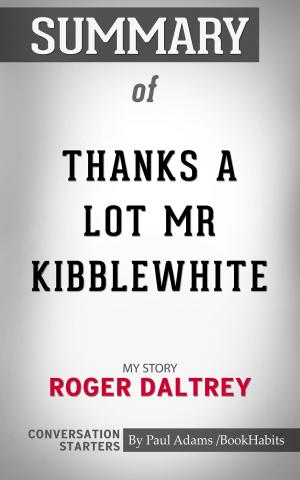 Cover of the book Summary of Thanks a Lot Mr Kibblewhite by Paul Adams