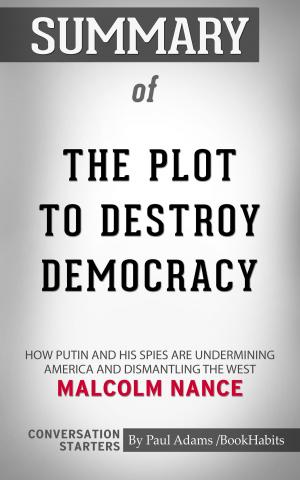 Cover of the book Summary of The Plot to Destroy Democracy by Paul Adams