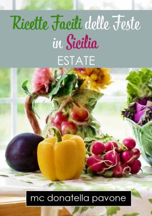 Cover of the book Ricette Facili delle Feste in Sicilia: Estate by Kate Zeller