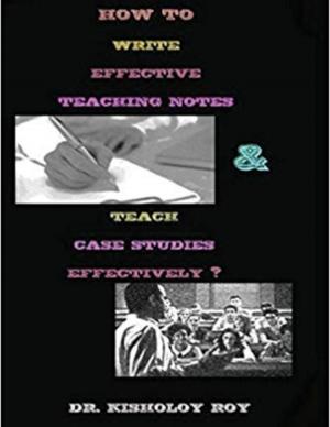 Cover of the book How to Write Effective Teaching Notes and Teach Case Studies Effectively? by Elizabeth Barr