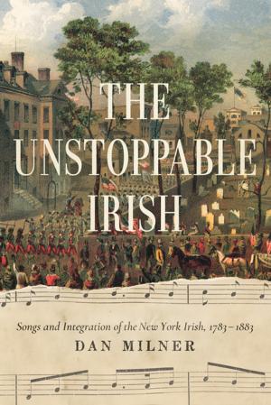 Cover of the book The Unstoppable Irish by Christopher M. Graney