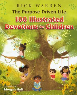 Cover of the book The Purpose Driven Life 100 Illustrated Devotions for Children by C. Ingram ECE