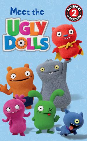 Cover of the book UglyDolls: Meet the UglyDolls by Rhett Miller, Dan Santat
