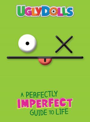 Cover of the book UglyDolls: A Perfectly Imperfect Guide to Life by Olivia London