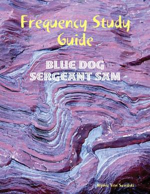 Cover of the book Frequency Study Guide: Blue Dog, Sergeant Sam by Lori Jenessa Nelson