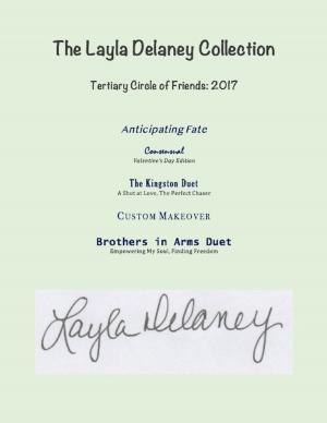 Cover of the book The Layla Delaney Collection: Tertiary Circle of Friends: 2017 by Keisha A. Mitchell, PhD