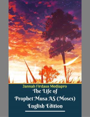 Cover of the book The Life of Prophet Musa As (Moses) English Edition by Elaine Glancy