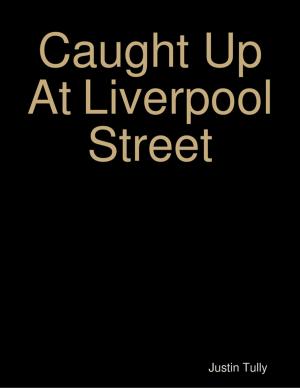 Cover of the book Caught Up At Liverpool Street by M. Elwell Romancito
