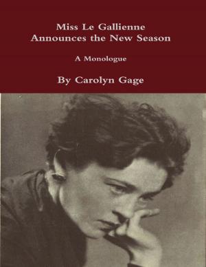 Cover of the book Miss Le Gallienne Announces the New Season : A Monologue by Carolyn Gage