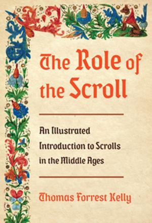 Book cover of The Role of the Scroll: An Illustrated Introduction to Scrolls in the Middle Ages