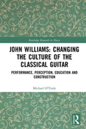 Cover of the book John Williams: Changing the Culture of the Classical Guitar by Judy Brown, Peter Soderbaum, Malgorzata Dereniowska