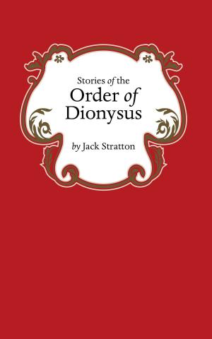 Cover of the book Stories of the Order of Dionysus by Ally Blake