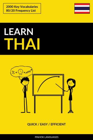 Cover of the book Learn Thai: Quick / Easy / Efficient: 2000 Key Vocabularies by Pinhok Languages