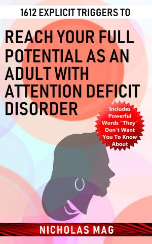 Cover of 1612 Explicit Triggers to Reach Your Full Potential as an Adult with Attention Deficit Disorder