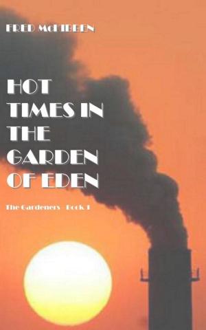 Cover of the book Hot Times in the Garden of Eden: The Gardeners Episode 1 by Adam Sternbergh