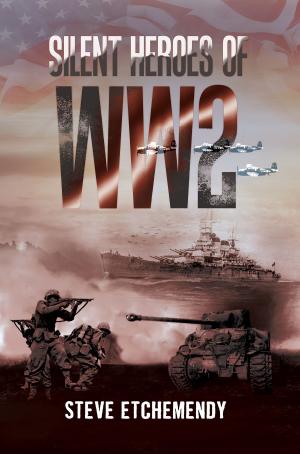 Cover of the book Silent Heroes of WW2 by bernard andré ancel