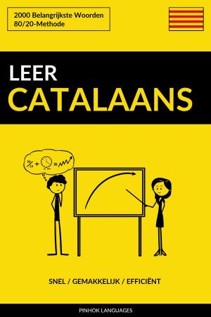 Cover of the book Leer Catalaans: Snel / Gemakkelijk / Efficiënt: 2000 Belangrijkste Woorden by Pinhok Languages