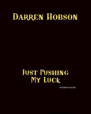 Book cover of Just Pushing My Luck