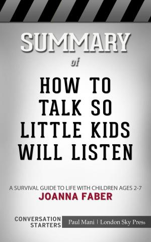 Cover of the book Summary of How to Talk so Little Kids Will Listen: A Survival Guide to Life with Children Ages 2-7 by Joanna Faber | Conversation Starters by Book Habits