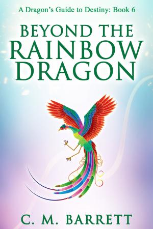 Cover of Beyond the Rainbow Dragon: Book 6 of A Dragon's Guide to Destiny